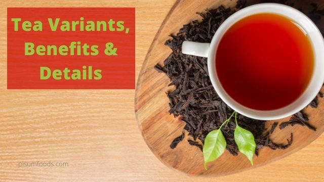 Tea Variants, Benefits & Details